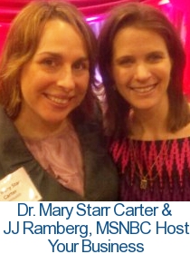 Dr. Mary Starr Parmley-Carter & JJ Ramberg, MSNBC Host Your Business Dr. Mary Starr Parmley-Carter & JJ Ramberg, MSNBC Host Your Business